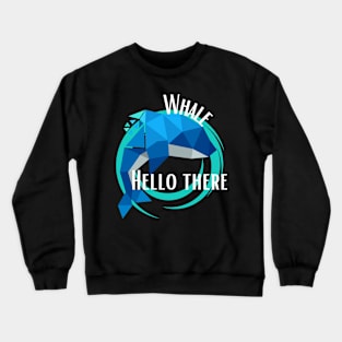 Whale Hello There (White Text) Crewneck Sweatshirt